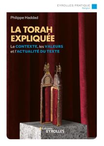 La Torah expliquée. 3e édition - Haddad Philippe