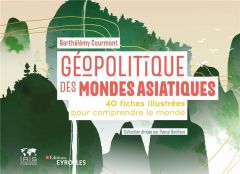 Géopolitique des mondes asiatiques. 40 fiches illustrées pour comprendre le monde - Courmont Barthélémy