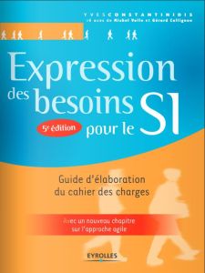 Expression des besoins pour le SI. Guide d'élaboration du cahier des charges - Constantinidis Yves
