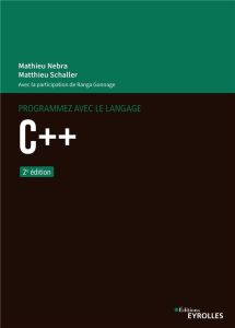 Programmez avec le langage C++. 2e édition - Nebra Mathieu - Schaller Matthieu - Gonnage Ranga