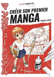 Créer son premier manga - Sapin Francis