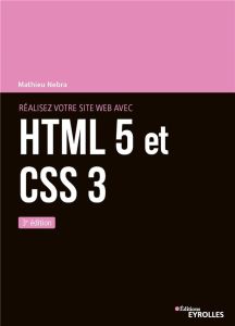 Réalisez votre site web avec HTML 5 et CSS 3. 3e édition - Nebra Mathieu