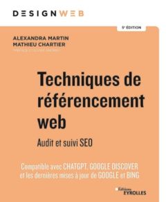 Techniques de référencement web. Audit et suivi SEO, 5e édition - Martin Alexandra - Chartier Mathieu