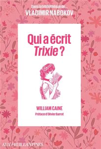 Qui a écrit Trixie ? - Caine William - Lavergne Hervé - Barrot Olivier