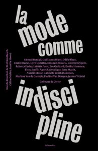 La mode comme indiscipline - Buard Mathieu - Mallet Céline - Mosse Aurélie