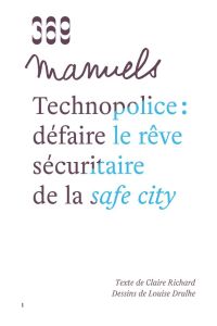 Technopolice : défaire le rêve sécuritaire de la safe city - Richard Claire - Drulhe Louise