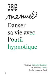Danser sa vie avec l'outil hypnotique - Contour Catherine - Rousseau Pascal - Drul Louise