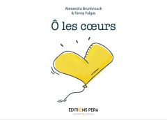 O les coeurs - Brunbrouck Alexandra - Falgas Fanny