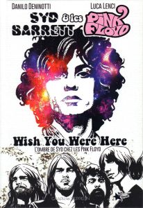 Wish You Were Here. Syd Barret & Les Pink Floyd - Deninotti Danilo - Lenci Luca - Albert Thierry