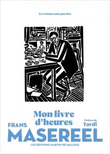 Mon livre d'heures - Masereel Frans - Tardi Jacques - Dégardin Samuel -