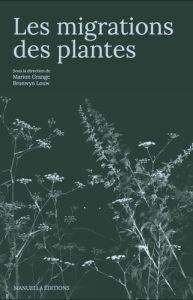 Les migrations des plantes - Grange Marion - Louw Bronwyn - Clément Gilles