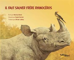 Il faut sauver Frère Rhinocéros - Bond Monica - Harren Kayla - Lebleu Olivier