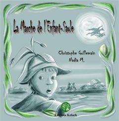 La marche de l'enfant-saule - Guillemain Christophe - Nadia M.