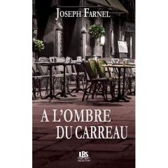A l'ombre du Carreau - Farnel Joseph