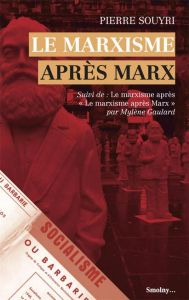 Le marxisme après Marx - Souyri Pierre - Gaulard Mylène