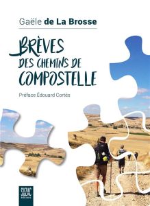 Brèves des chemins de Compostelle - La Brosse Gaële de - Cortès Edouard