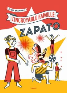 L'incroyable famille Zapato - Brouant Julie