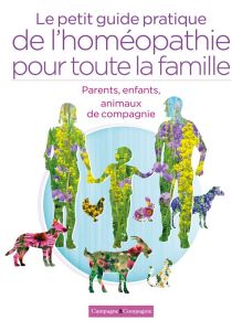 Le petit guide pratique de l'homéopathie pour toute la famille - Issautier Marie-Noëlle - Berthier Daniel