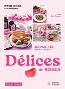 Délices de roses. 35 recettes faciles à cuisiner - Villemur Michèle - Feinman Brian - Pasquier Alain