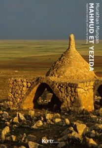 La trilogie mésopotamienne. Tome 1, Mahmud et Yezida - Mungan Murathan - Cavaillès Sylvain