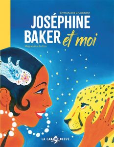 Joséphine Baker et moi - Grundmann Emmanuelle - Du Fou Maguelone