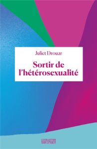 Sortir de l'hétérosexualité - Drouar Juliet
