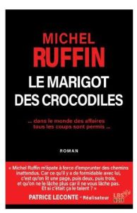 Le marigot des crocodiles - Ruffin Michel