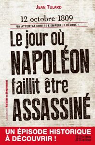 Le jour où Napoléon faillit être assassiné - Tulard Jean