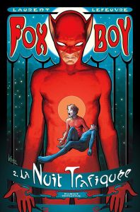 Fox-Boy Tome 2 : La nuit trafiquée - Lefeuvre Laurent