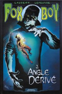 Fox-Boy Tome 3 : Angle Mort. Angle Dérivé - Lefeuvre Laurent