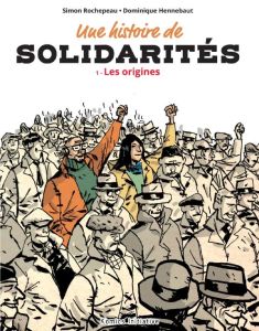 Une histoire de solidarités Tome 1 : Les origines - Rochepeau Simon - Hennebaut Dominique