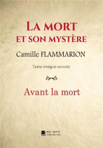 La mort et son mystère. Avant la mort - Flammarion Camille - Mon Autre librairie édition