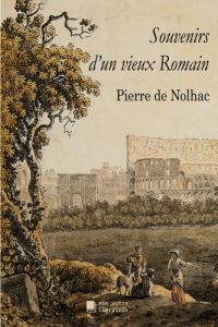 Souvenirs d'un vieux Romain - De Nolhac pierre - Mon Autre librairie édition