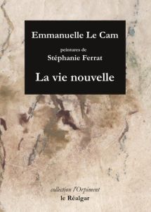 La vie nouvelle - Le Cam Emmanuelle - Ferrat Stéphanie