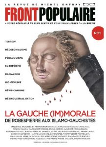 Front populaire N° 11 : La gauche (im)morale. De Robespierre aux islamo-gauchistes - Onfray Michel - Simon Stéphane