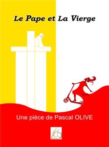 Le Pape et la Vierge - Olive Pascal - Plume Libre editions