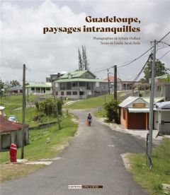Guadeloupe, paysages intranquilles - Duffard Sylvain - Bulle Estelle-Sarah