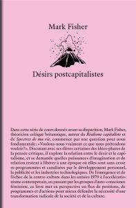 Désirs postcapitalistes - Fisher Mark - Morelle Louis