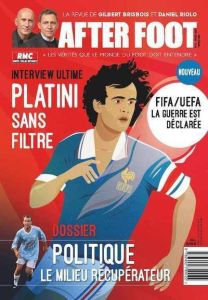 After Foot N° 3, hiver 2021 : Interview ultime : Platini sans filtre - Riolo Daniel - Brisbois Gilbert - Simon Stéphane