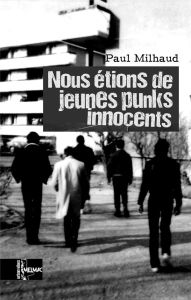 Nous étions de jeunes punks innocents - Milhaud Paul - Fabre Cédric