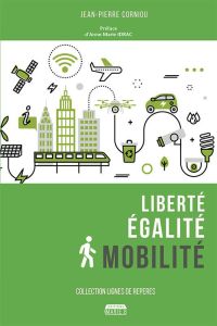 Liberté, égalité, mobilité - Corniou Jean-Pierre - Idrac Anne-Marie