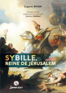 Sybille, reine de Jérusalem - Nyon Eugène - Carraz Damien
