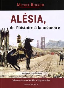 Alésia, de l'histoire à la mémoire - Rouger Michel - Le Bohec Yann