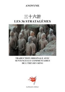 Les 36 stratagèmes. Traduction originale avec sentences et commentaires de l'ère des Ming - Chinois Anonyme - Xiang-rikui Shu - Delouis Olivie