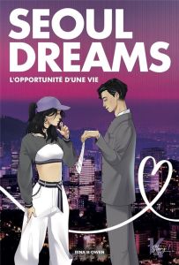 Seoul Dreams. L'opportunité d'une vie - Owen Rina B.