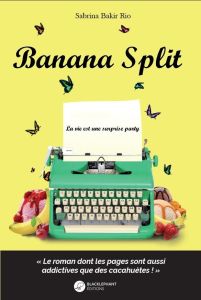 Banana split. La vie est une surprise party - Bakir Rio Sabrina