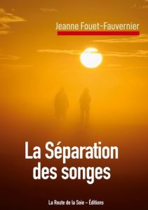 La Séparation des songes - Fouet-Fauvernier Jeanne - Éditions La route de la