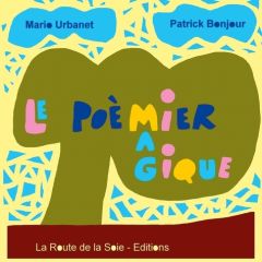 Le Poèmier magique - Urbanet Mario - Bonjour Patrick - Éditions La rout