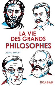 La vie des grands philosophes - Baudet Jean C.