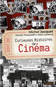 Curieuses Histoires de Cinéma - Jacquet Michel - Timacheff Dimitri - Leclercq Alai